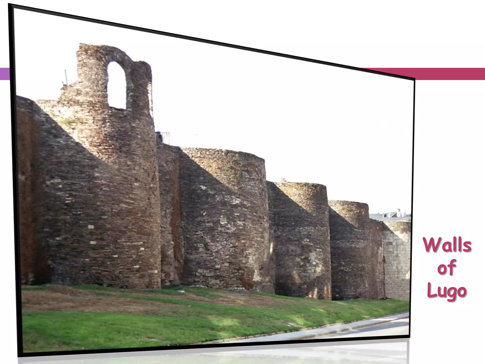 Walls
of
Lugo
 