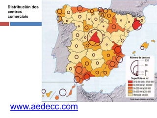 Distribución dos
centros
comerciais
www.aedecc.com
 