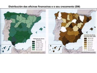 Distribución das oficinas financeiras e o seu crecemento (SM)
 