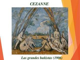 Las grandes bañistas (1906)
CEZANNE
 