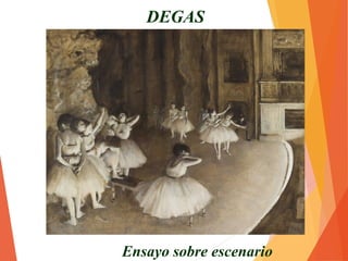 Clase de danza
DEGAS
Ensayo
 