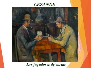 CEZANNE
Los jugadores de cartas
 