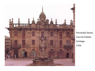 Fernández Sarela.
Casa do Cabido.
Santiago.
1759.
 