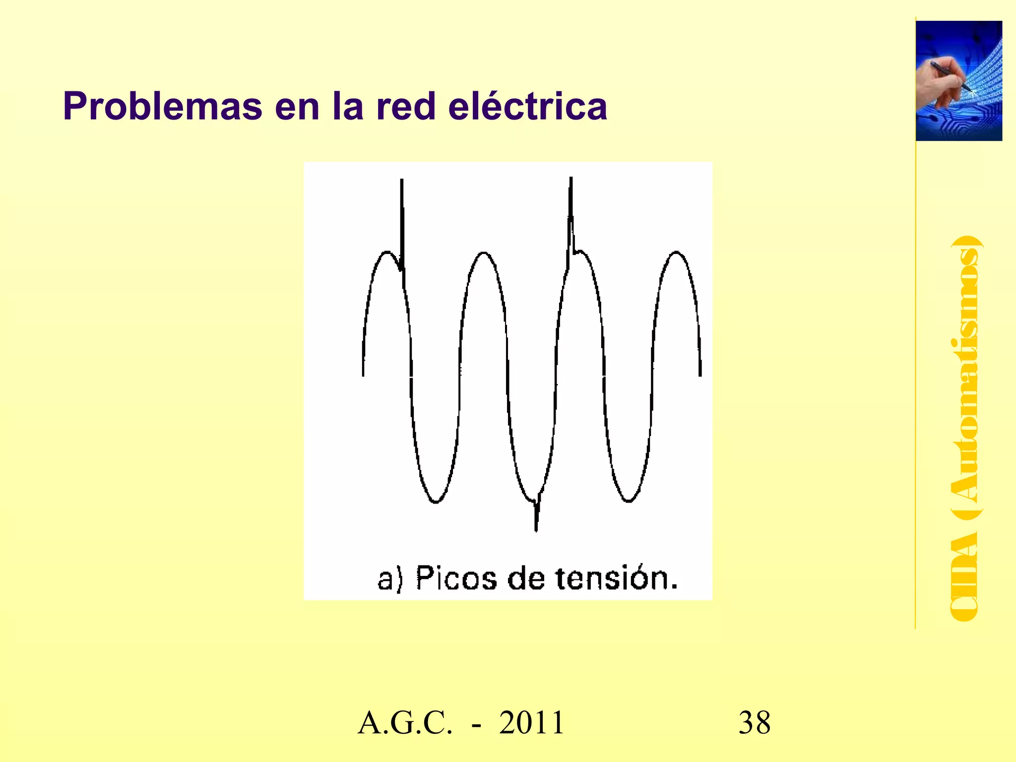Sistemas de gestión del confort

   Accionamiento automático de persianas y toldos.




                                                      CIDA (Automatismos)
   Sistemas de riego.

   Control automático de la iluminación interior y
    exterior.

   Escenas de iluminación.



                     www.secciona2.tk (2012) 38
 