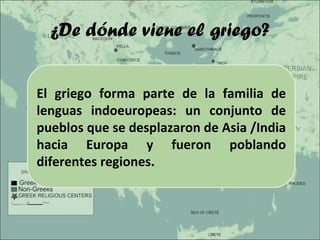 ¿De dónde viene el griego? El griego forma parte de la familia de lenguas indoeuropeas: un conjunto de pueblos que se desp...