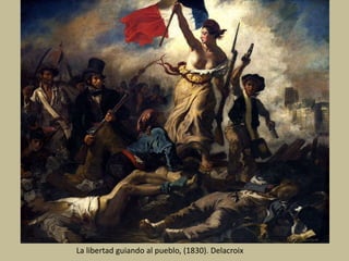 La libertad guiando al pueblo, (1830). Delacroix
 