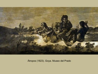 Átropos (1823). Goya. Museo del Prado
 