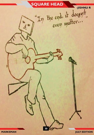 MARKSMAN
30
SQUARE HEAD
-JISHNU R
JULY EDITION
 