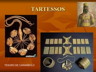 TARTESSOS 
TESORO DE CARAMBOLO  