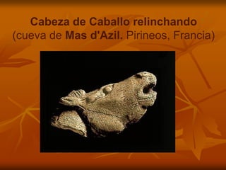 Cabeza de Caballo relinchando (cueva de Mas d'Azil. Pirineos, Francia)  