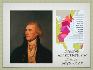 GEORGE
WASINGTON Y
   LAS 13
 COLONIAS
 
