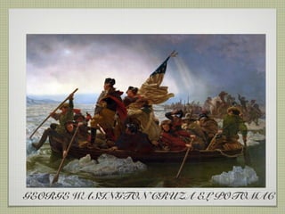 GEORGE WASINGTON CRUZA EL POTOMAC
 