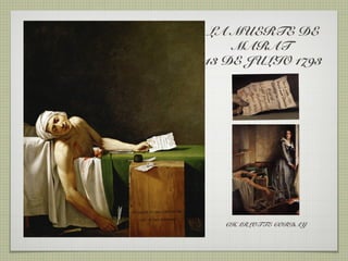 LA MUERTE DE
    MARAT
13 DE JULIO 1793




  CHARLOTTE CORDAY
 