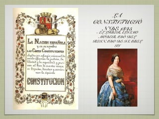 LA
CONSTITUCIÓ
  N DE 1845
 - EL LIBERALISMO
   MODERADO DEL
REINADO DE ISABEL
         II
 