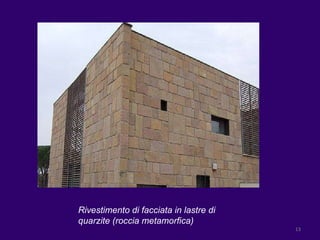 Rivestimento di facciata in lastre di  quarzite (roccia metamorfica)  