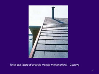 Tetto con lastre di ardesia (roccia metamorfica) - Genova 