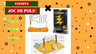 48
EXEMPLE 2
EXEMPLE 1
IDEES IMATGES
JOC DE POLS!
EXEMPLE
 
