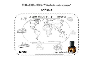 UNITAT DIDÀCTICA: “Volta al món en cinc setmanes”
ANNEX 3
 