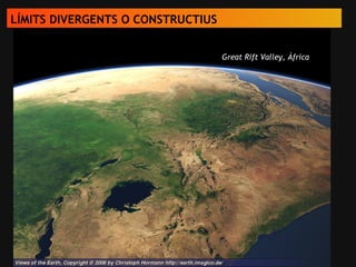 LÍMITS DIVERGENTS O CONSTRUCTIUS
Great Rift Valley, Àfrica
 
