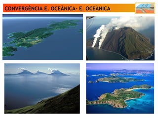 CONVERGÈNCIA E. OCEÀNICA- E. OCEÀNICA
 
