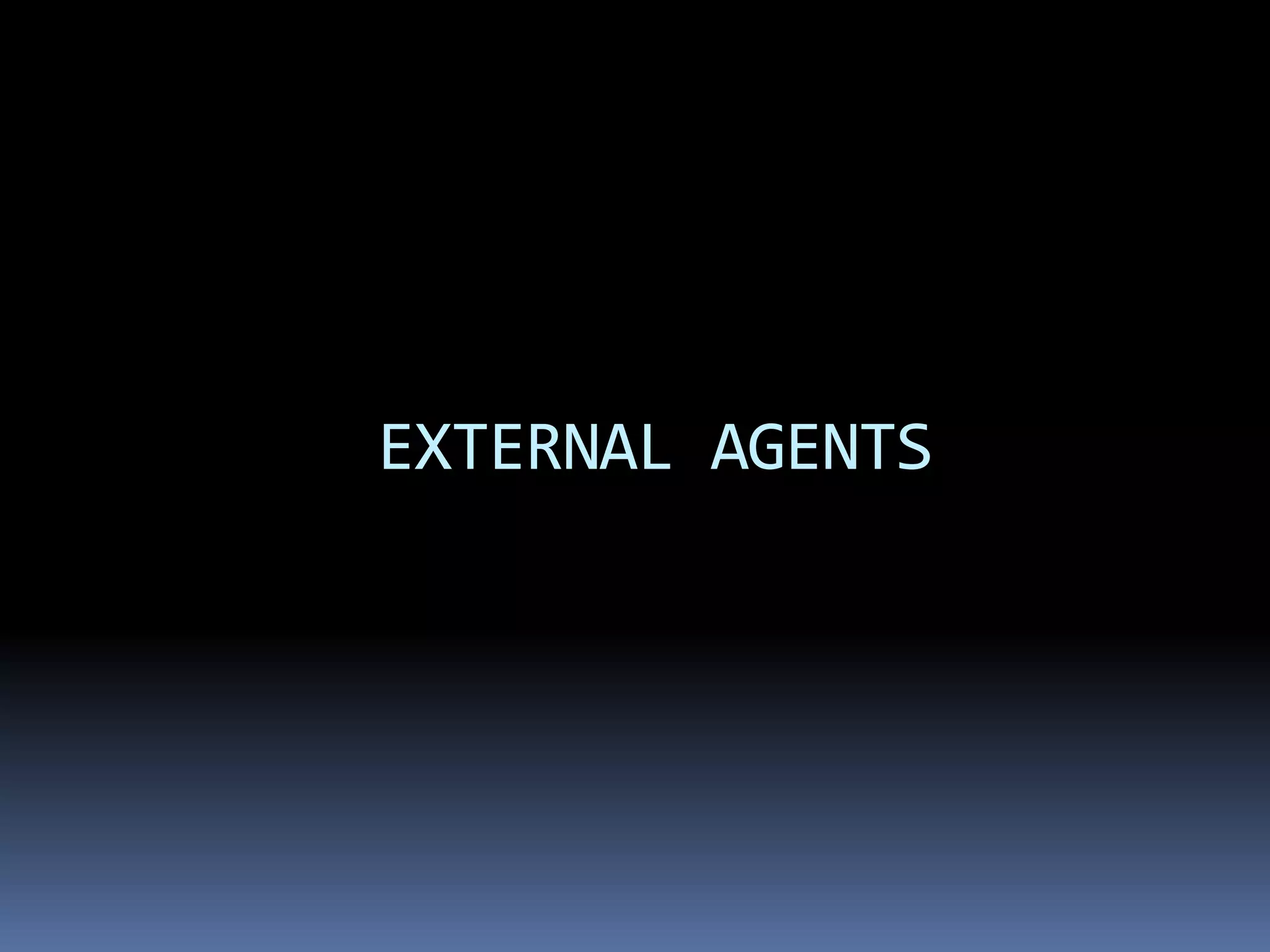 EXTERNAL AGENTS
 