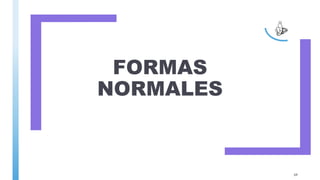 FORMAS
NORMALES
69
 
