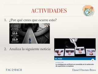 ACTIVIDADES
1. ¿Por qué crees que ocurre esto?
Daniel Onorato BravoFAG 2ºBACH
2. Analiza la siguiente noticia
 
