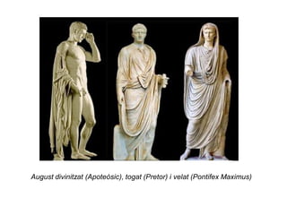 August divinitzat (Apoteòsic), togat (Pretor) i velat (Pontifex Maximus)
 