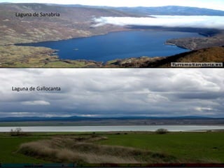 Laguna de Sanabria
Laguna de Gallocanta
 