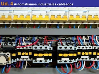 Ud. 4 Automatismos industriales cableados
 