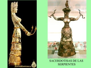 SACERDOTISAS DE LAS
SERPIENTES