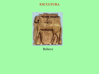 ESCULTURA
Relieve