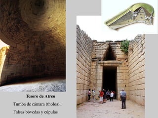 Tesoro de Atreo
Tumba de cámara (tholos).
Falsas bóvedas y cúpulas