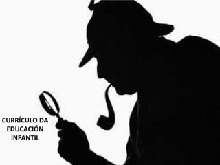 CURRÍCULO DA
EDUCACIÓN
INFANTIL

 
