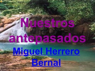 Nuestros antepasados Miguel Herrero Bernal 
