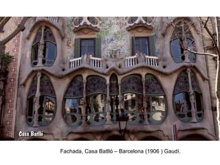 Fachada, Casa Batlló – Barcelona (1906 ) Gaudí.
 