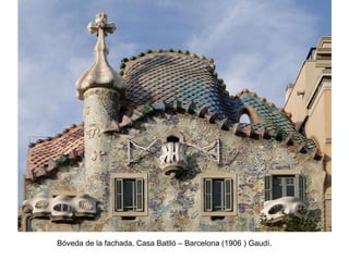 Bóveda de la fachada, Casa Batlló – Barcelona (1906 ) Gaudí.
 
