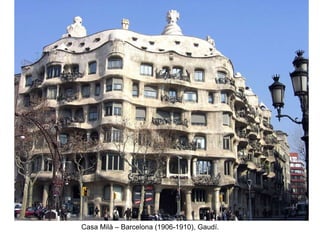 Casa Milà – Barcelona (1906-1910), Gaudí.
 