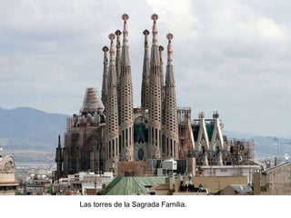 Las torres de la Sagrada Familia.
 