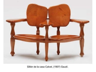 Sillón de la casa Calvet, (1907) Gaudí.
 