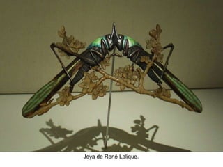 Joya de René Lalique.
 