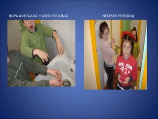 ROPA ADECUADA  Y ASEO PERSONAL NECESER PERSONAL 