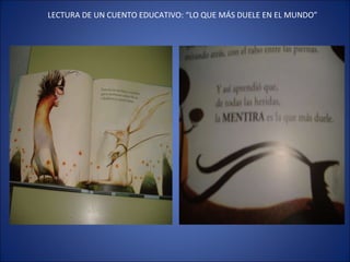 LECTURA DE UN CUENTO EDUCATIVO: “LO QUE MÁS DUELE EN EL MUNDO” 