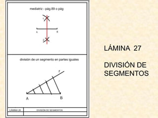LÁMINA 27

DIVISIÓN DE
SEGMENTOS
 