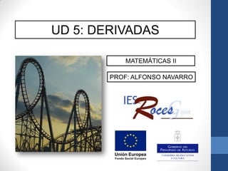 UD 5: DERIVADAS
PROF: ALFONSO NAVARRO
MATEMÁTICAS II
 