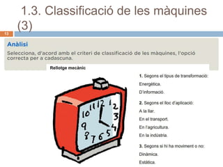 1.3. Classificació de les màquines
13
     (3)




                    Secció d’Institut Dosrius   09/01/2012
 
