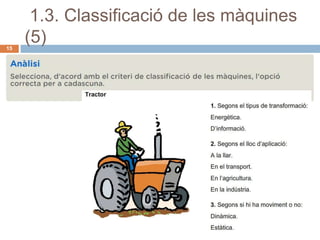 1.3. Classificació de les màquines
15
     (5)




                    Secció d’Institut Dosrius   09/01/2012
 