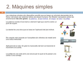 2. Màquines simples
23




                 Secció d’Institut Dosrius.   09/01/2012
 