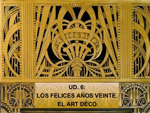 UD. 6:LOS FELICES AÑOS VEINTE.EL ART DÉCO. 