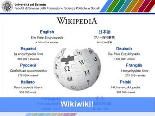 Università del Salento
Facoltà di Scienze della Formazione, Scienze Politiche e Sociali
Wikiwiki!
 